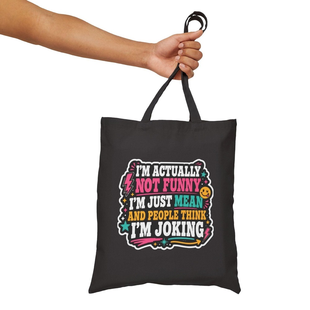 I'm Actually Not Funny I'm Just Mean Sarcastic Canvas Tote Bag Black Cotton
